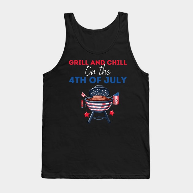 Grill and Chill  on the 4th of july Tank Top by Fun Planet